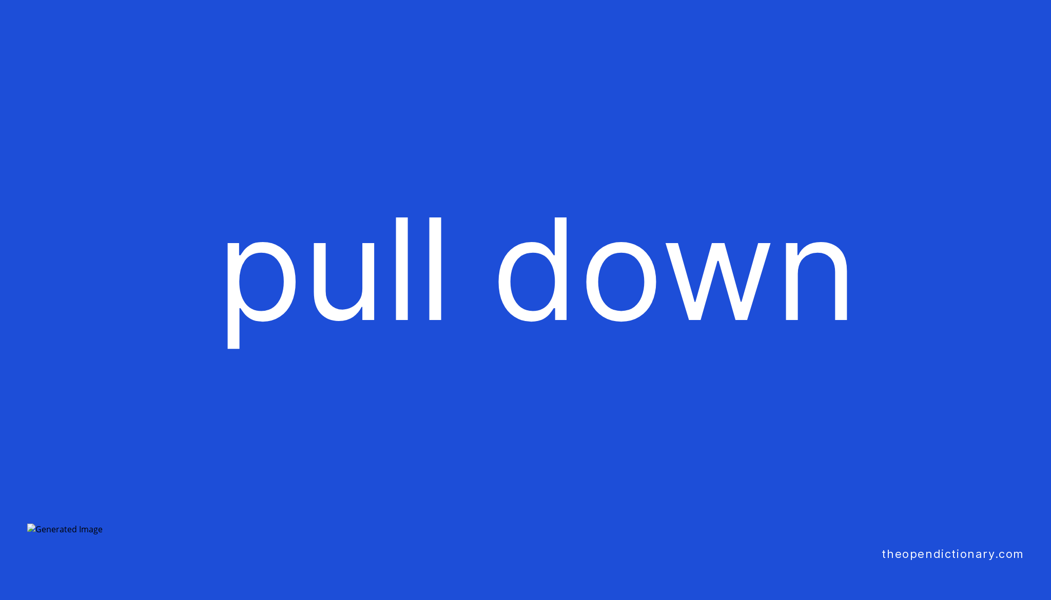 Meaning Pull Down